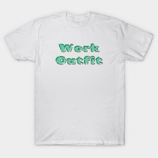 Work Outfit T-Shirt